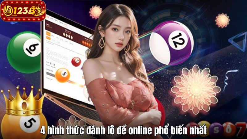 Lô Đề Online 123B – Tổng Hợp 4 Hình Thức Đánh Phổ Biến Nhất 4 hình thức đánh lô đề online phổ biến nhất