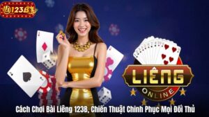 Cách Chơi Bài Liêng 123B, Chiến Thuật Chinh Phục Mọi Đối Thủ