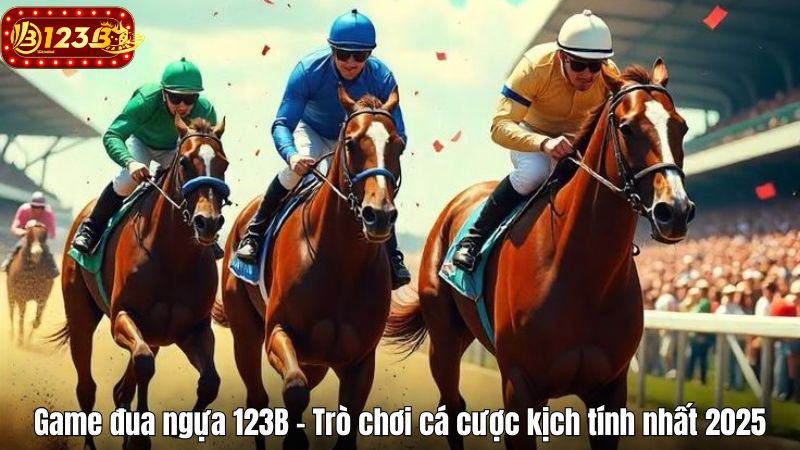 Game đua ngựa 123B - Trò chơi cá cược kịch tính nhất 2025 Game đua ngựa 123B - Trò chơi cá cược kịch tính nhất 2025