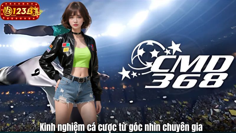 Cmd368 Sport 123B – Sân Chơi Cá Cược Thể Thao Toàn Diện Kinh nghiệm cá cược từ góc nhìn chuyên gia