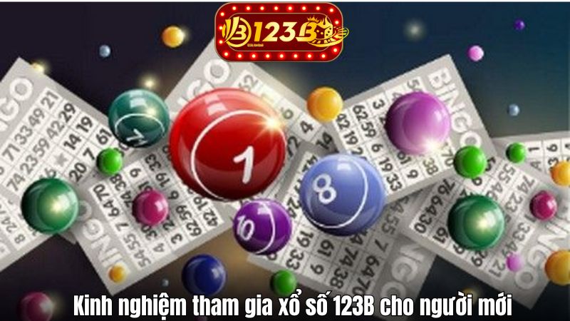 Kinh nghiệm tham gia xổ số 123B cho người mới
