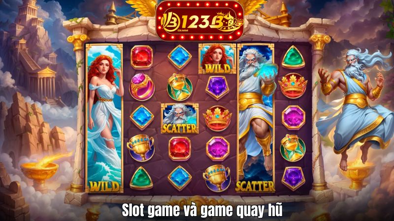 Slot game và game quay hũ