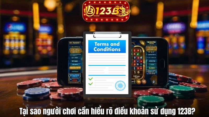 Điều Khoản Sử Dụng Tại sao người chơi cần hiểu rõ điều khoản sử dụng 123B?