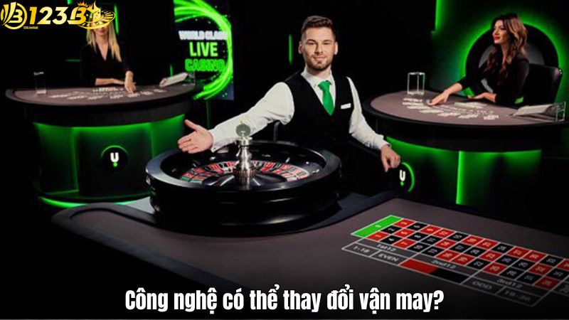 Công nghệ có thể thay đổi vận may?